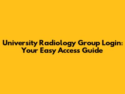 University Radiology Group Login: Your Easy Access Guide