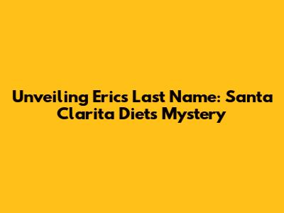 Unveiling Eric's Last Name: Santa Clarita Diet's Mystery