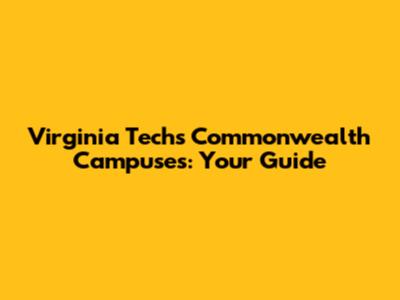 Virginia Tech's Commonwealth Campuses: Your Guide
