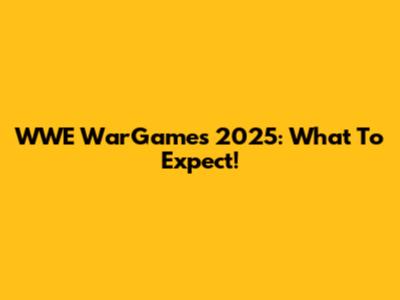 WWE WarGames 2025: What To Expect!