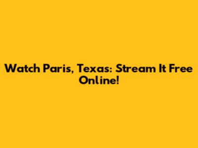Watch Paris, Texas: Stream It Free Online!