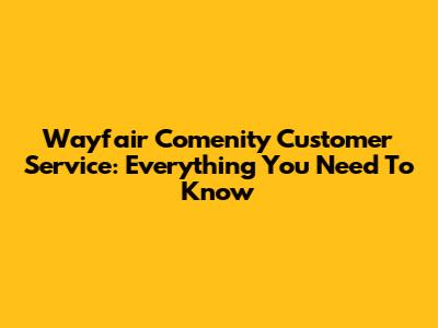 Wayfair Comenity Customer Service: Everything You Need To Know