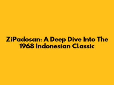 ZiPadosan: A Deep Dive Into The 1968 Indonesian Classic